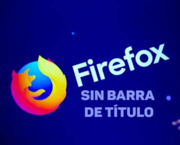 QUITAR BARRA DE TÍTULO EN FIREFOX [2019]
