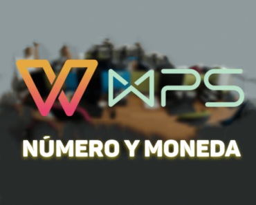 WPS – CÓMO CORREGIR EL FORMATO DE NÚMERO Y MONEDA
